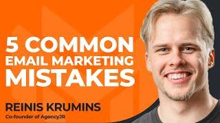 5 Common Email Marketing Mistakes With Reinis Krumins of AgencyJR