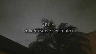 Ǝnri - volver (suele ser malo)