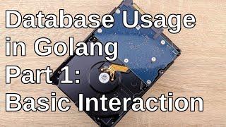 Database Usage in Golang Part 1: Basic Interaction