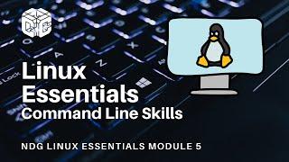 NDG Linux Essentials Module 5 - Command Line Skills