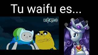 Tu Waifu es... (Que pro meme) | Fanáticos MLP