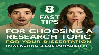8 Fast Tips for Choosing a Research Topic for your Dissertation (Marketing & Sustainability)