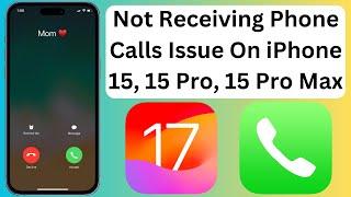 Fix Not Receiving Phone Calls Issue On iPhone 15, 15 Pro, 15 Pro Max