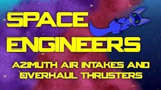 [Mod Review] Space Engineers Ep 60 - Azimuth Air Intakes and Overhaul Thrusters