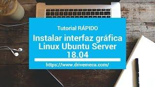 Tutorial RÁPIDO ️ | Instalar interfaz gráfica Linux Ubuntu Server 18.04