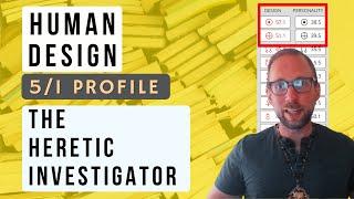 Heretic Investigator 5/1 Profile - Human Design