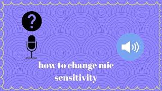 how to change mic sensitivity on windows 10