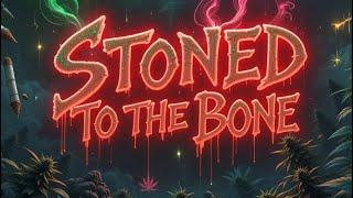 "Stoned TO The Bone" '420 Stoner Blues Music For The Night Time Mind'.