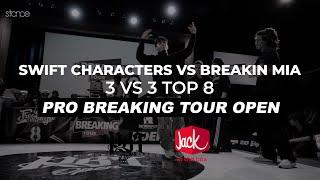 Swift Characters vs Breakin MIA | 3 vs 3 Bboy Top 8 | STANCE | PRO BREAKING TOUR OPEN 2022