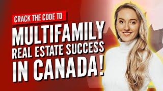 Crack The Code To Multifamily Real Estate Success In Canada!