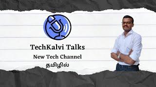 Introduction - TechKalvi Talks - New Tech Channel - தமிழில்