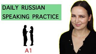 Daily Russian Speaking Practice  |  Russian Conversation for Real Life