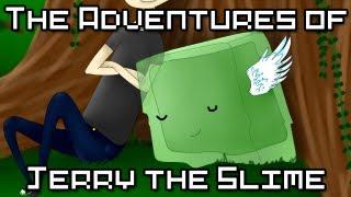 The Adventures of Jerry the Slime
