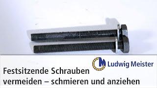 Festsitzende Schrauben vermeiden. Schrauben richtig schmieren und anziehen