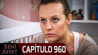 Perdóname (Beni Affet) - Capítulo 960