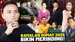 BENCANA BESAR HINGGA KEHIDUPAN ARTIS DILANDA PERCERAIAN? Deretan Ramalan Hard Gumay di Tahun 2025