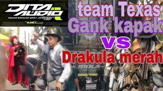 team Texas bareng DITA AUDIO BONDOWOSO.// "GANK KAPAK VS DRACULA MERAH CANTIK".