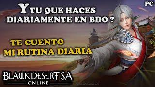 BLACK DESERT SA | Y TU QUE HACES DIARIAMENTE EN BDO? | Black Desert | Español | PC