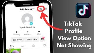 How To Fix TikTok Profile View Option Not Showing || TikTok Profile View Option Not Showing (2024)