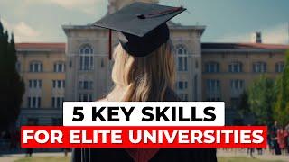 5 Skills That Will Get You Into Harvard, Oxford & Cambridge