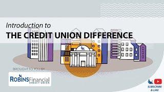 Introduction to the Credit Union Difference: Robins Financial Credit Union