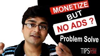 Monetize But No ADs Show On Video  -  Explained