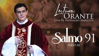 LEITURA ORANTE | SALMO 91 - PARTE 02 | 22/07/2024 | @PadreManzottiOficial