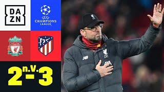 Krimi! Titelverteidiger raus: Liverpool - Atletico 2:3 n.V. | UEFA Champions League | DAZN