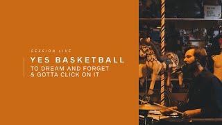 Yes Basketball - To Dream And Forget & Gotta Click On It | Live Voyons VOIR.