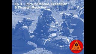 RED MED Podcast Episode 1 Intro to Rescue Expedition & Disaster Medicine (1of4)