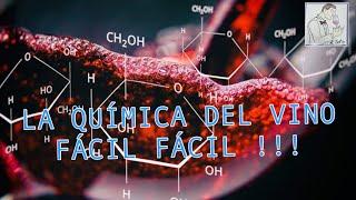 (73) LA QUÍMICA DEL VINO, FACIL FACIL !!!