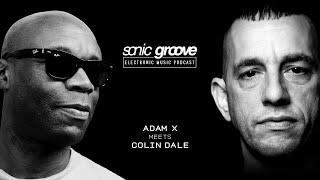 Adam X meets Colin Dale - Sonic Groove Podcast