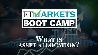 ET Markets Boot Camp: What is asset allocation?