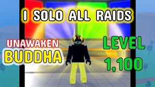 I SOLO ALL RAIDS using UNAWAKEN BUDDHA at Lvl 1,100 | BLOX FRUITS ROBLOX | BLOX FRUITS 2024