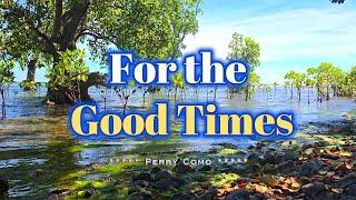 FOR THE GOOD TIMES - (Karaoke Version) - in the style of Perry Como