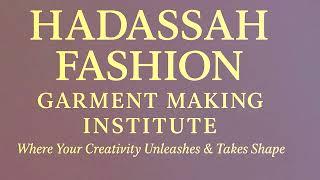 HADASSAH FASHION GARMENT MAKING INSTITUTE.