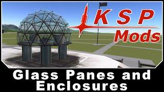 KSP Mods - Glass Panes and Enclosures