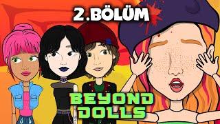 BEYOND DOLLS  | 2. BÖLÜM (TÜRKÇE DUBLAJ)