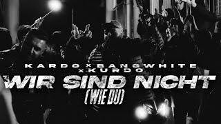 KARDO X BANGWHITE X KURDO - WIR SIND NICHT (WIE DU) [PROD. BY DIESER CARTER] [Official Video]