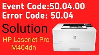 Event Code:50.04.00 For HP Laser Jet Pro M404dn / Error code 50.04           @Raselonlinesolutionbd