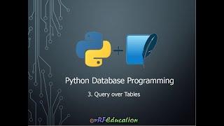 Python Database Programming - How to Query over Table(s)