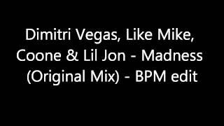 Dimitri Vegas, Like Mike, Coone & Lil Jon - Madness (BPM edit) (DOWNLOAD)