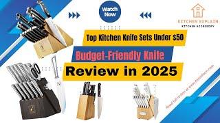 Budget-Friendly Blades: Top Kitchen Knife Sets Under $50