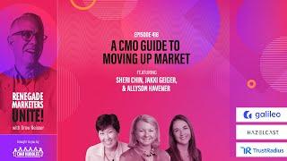 A CMO Guide to Moving Up Market | Renegade Marketers Unite #418