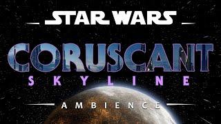 Coruscant Skyline | Star Wars Ambience (No Music)