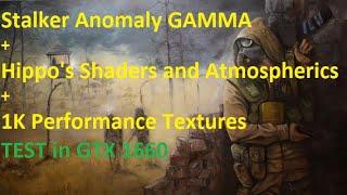 Stalker Anomaly GAMMA + Hippo's Shaders and Atmospherics + 1K Performance Textures | Test GTX 1660