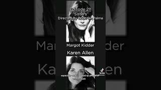 confusing Margot Kidder and Karen Allen #movie #film #podcast #sisters