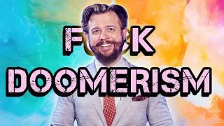 Don't let the fascists make you a Doomer.