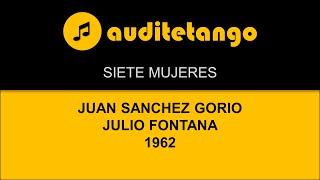 SIETE MUJERES - JUAN SANCHEZ GORIO - JULIO FONTANA - 1962 - MILONGA CANTATA