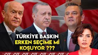 TÜRKİYE BASKIN ERKEN SEÇİME Mİ KOŞUYOR ???